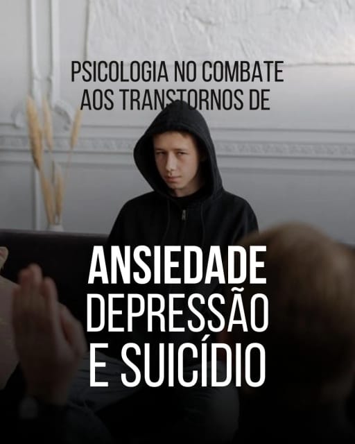 Psicologia no combate aos Transtornos de Ansiedade, Depressão e Suicídio