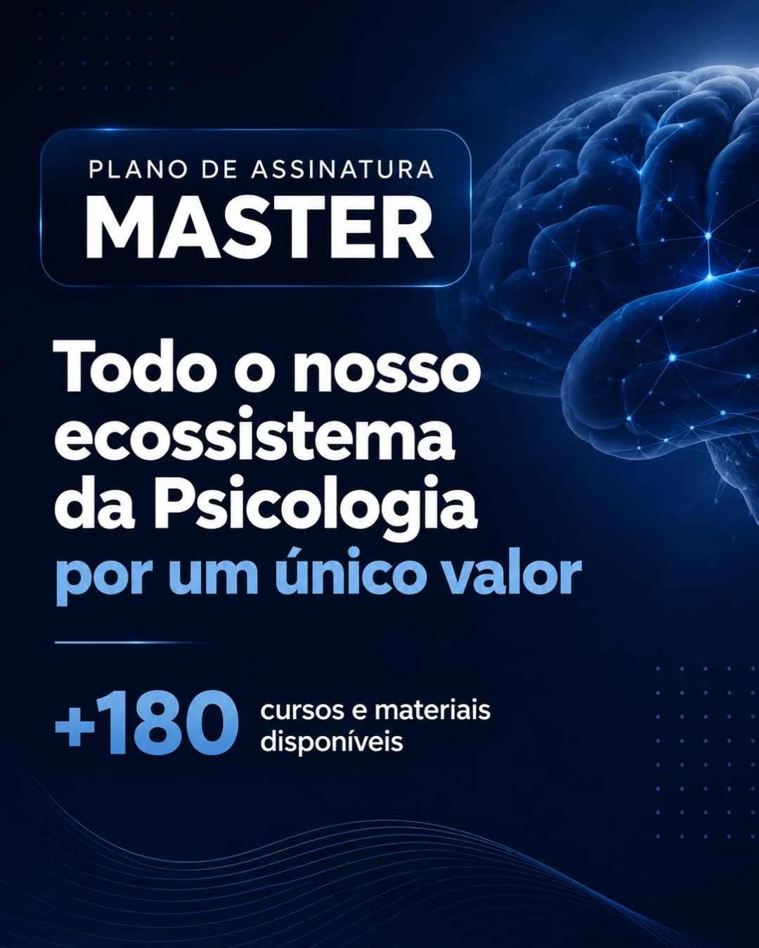 Plano de Assinatura Master | Todo o nosso ecossistema da Psicologia por um único valor