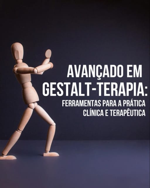 Avançado em Gestalt-Terapia: Ferramentas para a Prática Clínica e Terapêutica