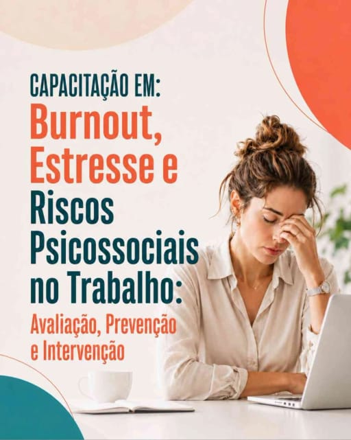 Burnout, Estresse e Riscos Psicossociais no Trabalho: Avaliação, Prevenção e Intervenção