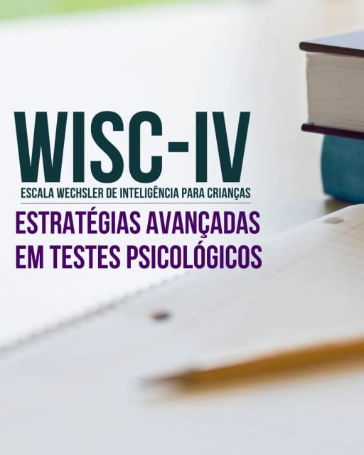 WISC-IV: Estratégias Avançadas em Testes Psicológicos
