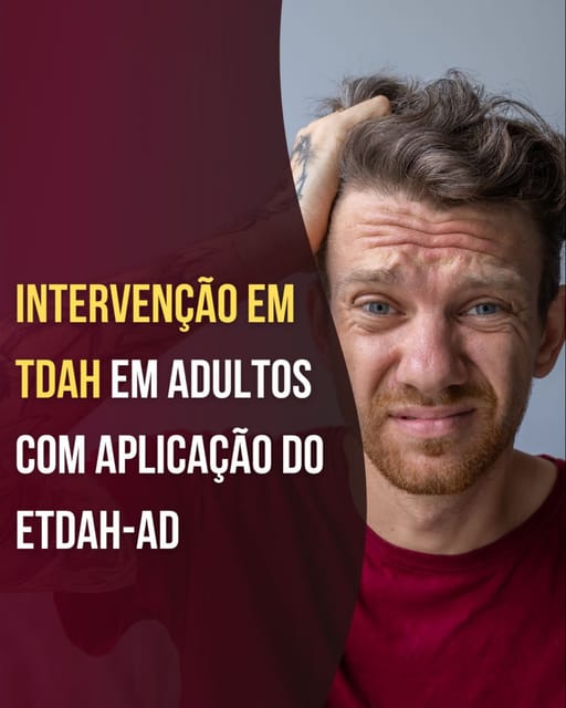 Intervenção em TDAH em Adultos com Aplicação do ETDAH-AD